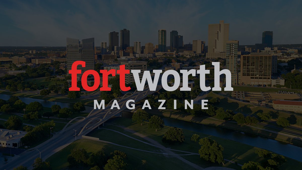 A Message from the Publisher of Fort Worth Magazine Fort Worth Magazine