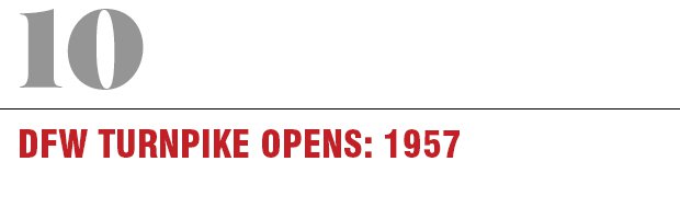 10: DFW Turnpike Opens: 1957